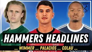 𝗛𝗔𝗠𝗠𝗘𝗥𝗦 𝗛𝗘𝗔𝗗𝗟𝗜𝗡𝗘𝗦: WIMMER LINKED | PALACIOS ON THE LIST | DEFENDER TO SIGN THIS WEEKEND