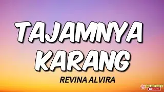 REVINA ALVIRA - TAJAMNYA KARANG (LIRIK LAGU)
