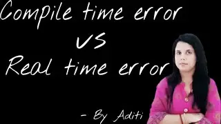 Compile time error vs Run Time error