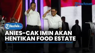 Program Food Estate Akan Dihentikan Saat Anies Cak Imin Menang, Timnas AMIN: Kita Butuh Perubahan