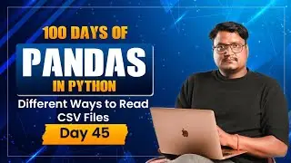Day 45: Pandas CSV File Reading Tutorial 🔥 | Different Ways to Read CSV in Python