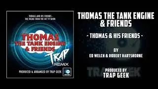 THOMAS THE TANK ENGINE & FRIENDS - Thomas And His Friends | TRAP REMIX By Ed Welch | Channel 5