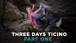 Three Day Bouldering Trip to Ticino - Part 1/2 by Jakob Schubert