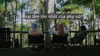 #59 Sai lầm lớn nhất của phụ nữ?
