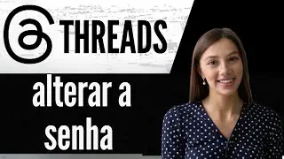 Como alterar a senha em threads