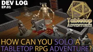 Tabletop Adventures Dev Log Episode 1 - How Can You Solo a Tabletop RPG Adventure Game?