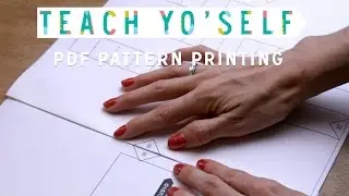 Teach Yo' Self: How to Print and Asseble a PDF Pattern