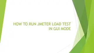 HOW TO RUN JMETER LOAD TEST IN GUI MODE