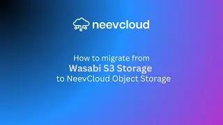 How to Migrate from Wasabi S3 Storage to NeevCloud Object Storage | NeevCloud