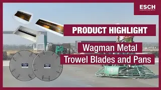 Faster, Smoother Concrete Finishing with Wagman Trowel Blades & Float Pans Available at Esch Supply