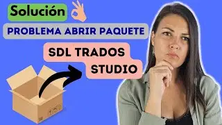 Problema al abrir paquete de Trados Studio | ✅ SOLUCIONADO
