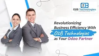 Want to know, why O2B Technologies is the best Odoo partner in the USA?