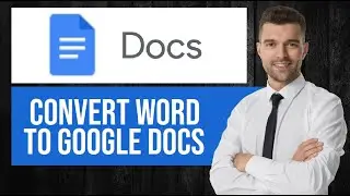 How to Convert Word Document to Google Docs | Import Word File to Google Docs