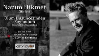 Nazım Hikmet - Ölüm Düşüncesinden Soyundum (Seslendiren Nurseli İdiz)