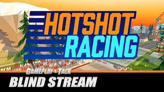 Hotshot Racing - First Time Playing (Steam/PC) | Gameplay and Talk Live Stream 