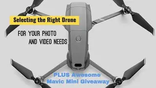 Selecting the Right Drone for Your Photo and Video Needs PLUS Awesome Mavic Mini Giveaway