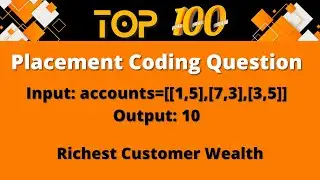 Top 100 Coding Question for Placement - 37 | Richest Customer Wealth Coding Question
