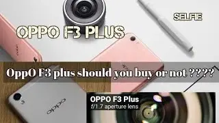 OPPO F3 plus Review # Should You Buy Or Not ??? Full Specifications