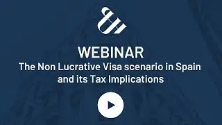 The Non Lucrative Visa scenario in Spain and its Tax Implications