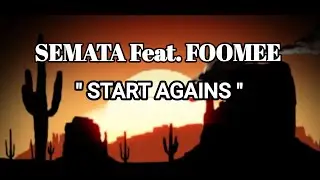 SEMATA ( Feat. Foomee ) - START AGAINS