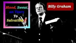 Blood, Sweat, an Tears to Salvation‼️ by Billy Graham #christian