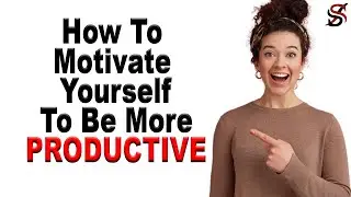 How To Motivate Yourself To Be More Productive