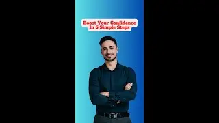 Boost Your Confidence In 5 Simple Steps #shorts