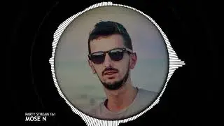 Mose N - Party Stream 161 (Jackin House - Tech House) [2023 Music]