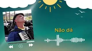Não dá - Nelito Sanfoneiro