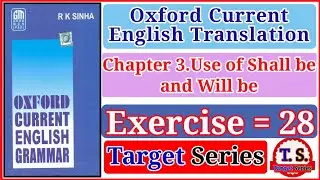 Exercise 28 | Oxford Current English Translation | Use of Shall be and Will be | Translation