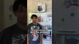 Pov: ainda é meio da semana kakakakakakakakakakakakakakaka
