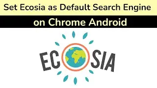 How to Set Ecosia as Default Search Engine in Chrome on Android?