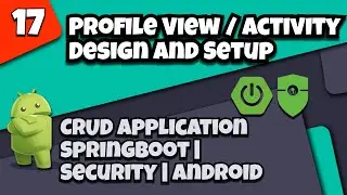 17.Profile View Design and Setup | CRUD app with Springboot -  Spring Security - Android