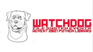 Watchdog: Python filesystem event triggers - Advent of Code Python Libraries 2021
