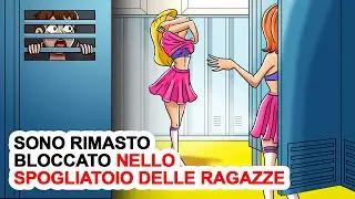 Sono Rimasto Bloccato Nello Spogliatoio Delle Ragazze