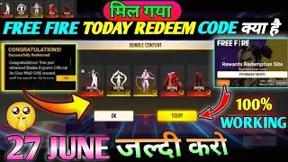 FREE FIRE REDEEM CODE TODAY 27 JUNE REDEEM CODE FREE FIRE | FF REDEEM CODE TODAY 27 JUNE