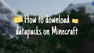 HOW TO DOWNLOAD AND INSTALL DATAPACKS ON MINECRAFT!