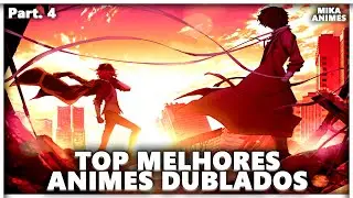 TOP MELHORES ANIMES DUBLADOS, QUE TALVEZ VOCÊ NÃO CONHEÇA PARTE 4