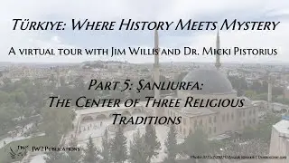 Türkiye: Where History Meets Mystery - Part 5 - Şanliurfa