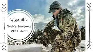 Vlog #6 Snowy Montana Wolf Hunt