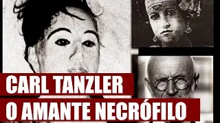 CARL TANZLER OR NECROPHILIC LOVER