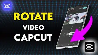 How to Rotate a Video | Easily Change Orientation - CapCut Mobile