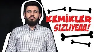 KEMİKLER SIZLIYEAA