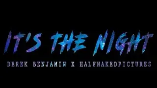 Derek Benjamin Ft.HalfNakedPictures - It's The Night (Lyric Video)