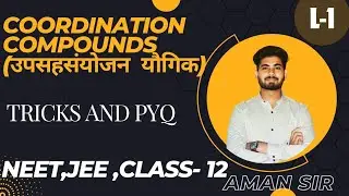 Chapter-5 Coordination Compounds L-1 For Class-12 NEET, JEE By Aman Sir