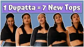 DIY: Make 7 new tops from a dupatta in 1 min! |How to use Dupatta as a Top?| Sukriti Saini