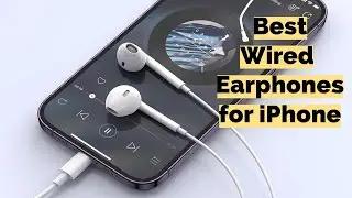 Best Wired Earphones for iPhone: Top 3 Picks