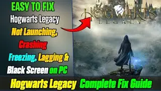 🛠️ Fix Hogwarts Legacy Not Launching on PC | Crash, Freeze & Black Screen Solution