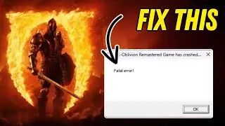 Fix Oblivion Remastered Fatal Error - Crashing & Not Launching [SOLVED]