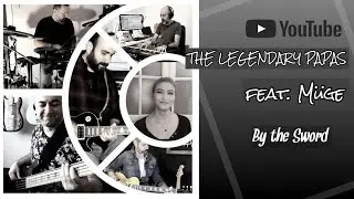 By the Sword - Slash Cover By Legendary Papas Feat. Muge Gokturk